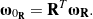 \begin{equation*}\bomega_{0_{\bf R}} = {\bf R}^T \bomega_{\bf R}.\end{equation*}