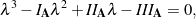 \begin{equation*}\lambda^3 - I_{\bf A} \lambda^2 + II_{\bf A}\lambda - III_{\bf A} = 0, \end{equation*}