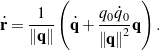 \begin{equation*}\dot{\bf r} = \frac{1}{\lnorm {\bf q}\rnorm}\left(\dot{\bf q} + \frac{q_0 \dot{q}_0}{\lnorm {\bf q}\rnorm^2} {\bf q} \right).\end{equation*}