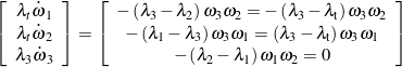 \begin{equation*}\left[ \begin{array}{c}\lambda_t \dot{\omega}_1 \\\lambda_t\dot{\omega}_2 \\\lambda_3 \dot{\omega}_3 \\\end{array} \right] =  \left[ \begin{array}{c}- \left( \lambda_3 - \lambda_2 \right) \omega_3\omega_2 = - \left( \lambda_3 - \lambda_{\text{t}} \right) \omega_3\omega_2 \\- \left( \lambda_1 - \lambda_3\right) \omega_3\omega_1 =  \left( \lambda_3 - \lambda_{\text{t}} \right) \omega_3\omega_1\\- \left( \lambda_2 - \lambda_1\right) \omega_1\omega_2  = 0\\\end{array} \right]\end{equation*}