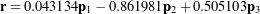 {\bf r} = 0.043134 {\bf p}_1 -0.861981{\bf p}_2 + 0.505103 {\bf p}_3