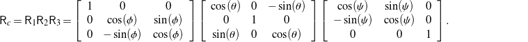 \begin{equation*} \mathsf{R}_c = {\mathsf R}_1 {\mathsf R}_2 {\mathsf R}_3 = \left[ \begin{array}{c c c} 1 & 0 & 0 \\ 0 & \cos(\phi) & \sin(\phi) \\ 0 & -\sin(\phi) & \cos(\phi) \end{array} \right] \left[ \begin{array}{c c c} \cos(\theta) & 0 & -\sin(\theta) \\ 0 & 1 & 0 \\ \sin(\theta) & 0 & \cos(\theta) \end{array} \right] \left[ \begin{array}{c c c} \cos(\psi) & \sin(\psi) & 0 \\ -\sin(\psi) & \cos(\psi) & 0 \\ 0 & 0 & 1 \end{array} \right]. \hspace{1in} \scalebox{0.001}{\textrm{\textcolor{white}{.}}} \end{equation*}