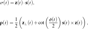 \begin{eqnarray*}&& \sigma(t) = {\bf z}(t)\cdot{\bf s}(t),\\\\[0.10in]&& {\brho}(t) = \frac{1}{2}\left( {\bf z}_\perp(t) + \cot\left( \frac{\phi(t)}{2}\right) {\bf s}(t)\times{\bf z}(t) \right),  \end{eqnarray*}
