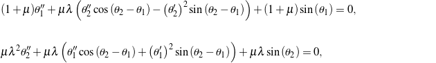 \begin{eqnarray*} && (1 + \mu) \theta_{1}^{\prime \prime} + \mu \lambda \left( \theta_{2}^{\prime \prime} \cos \left(\theta_2 - \theta_1 \right) - \left( \theta_{2}^{\prime} \right)^2 \sin \left(\theta_2 - \theta_1 \right) \right) + (1 + \mu) \sin \left(\theta_1\right) = 0, \hspace{1in} \scalebox{0.001}{\textrm{\textcolor{white}{.}}} \\ \\[0.10in] && \mu \lambda^2 \theta_{2}^{\prime \prime} + \mu \lambda \left( \theta_{1}^{\prime \prime} \cos \left(\theta_2 - \theta_1 \right) + \left( \theta_{1}^{\prime} \right)^2 \sin \left(\theta_2 - \theta_1 \right) \right) + \mu \lambda \sin \left(\theta_2\right) = 0 , \end{eqnarray*}