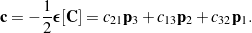 \begin{equation*}{\bf c} = - \frac{1}{2}{\bepsilon}\left[{\bf C}\right] = c_{21}{\bf p}_3 + c_{13}{\bf p}_2 + c_{32}{\bf p}_1. \end{equation*}