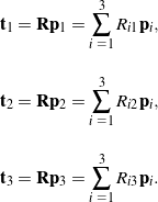 \begin{eqnarray*} && {\bf t}_1 = {\bf R}{\bf p}_1 = \sum_{i \, \, = \, 1}^3 R_{i1}{\bf p}_i, \\ \\[0.10in] && {\bf t}_2 = {\bf R}{\bf p}_2 = \sum_{i \, \, = \, 1}^3 R_{i2}{\bf p}_i, \\ \\[0.10in] && {\bf t}_3 = {\bf R}{\bf p}_3 = \sum_{i \, \, = \, 1}^3 R_{i3}{\bf p}_i. \end{eqnarray*}