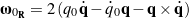 \begin{equation*}{\bomega}_{0_{\bf R}} = 2 \left ( q_0 \dot{\bf q} - \dot{q}_0 {\bf q} - {\bf q} \times \dot{\bf q} \right ) \end{equation*}