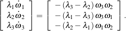 \begin{equation*}\left[ \begin{array}{c}\lambda_1 \dot{\omega}_1 \\\lambda_2\dot{\omega}_2 \\\lambda_3 \dot{\omega}_3 \\\end{array} \right] =  \left[ \begin{array}{c}- \left( \lambda_3 - \lambda_2 \right) \omega_3\omega_2  \\- \left( \lambda_1 - \lambda_3\right) \omega_3\omega_1  \\- \left( \lambda_2 - \lambda_1\right) \omega_1\omega_2 \\\end{array} \right].\end{equation*}