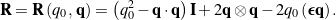 \begin{equation*}{\bf R} = {\bf R}\left(q_0, \, {\bf q}\right) = \left(q^2_0 - {\bf q}\cdot{\bf q}\right){\bf I} + 2{\bf q}\otimes{\bf q} - 2q_0\left(\bepsilon{\bf q}\right).\end{equation*}