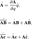 \begin{eqnarray*}&& \dot{\bf A} = \frac{\partial {\bf A}}{\partial q} \dot{q},\\\\[0.10in]&& \dot{ \overline{ {\bf A}{\bf B} } } = \dot{\bf A}{\bf B} + {\bf A}\dot{\bf B}, \\\\&& \dot{ \overline{ {\bf A}{\bf c} } } = \dot{\bf A}{\bf c} + {\bf A}\dot{\bf c}.\end{eqnarray*}