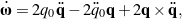 \begin{equation*}\dot{\bomega} = 2 q_0 \ddot{\bf q} - 2\ddot{q}_0 {\bf q} + 2{\bf q}\times\ddot{\bf q},\end{equation*}