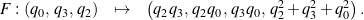 \begin{eqnarray*}F: \left(q_0,\,q_3,\,q_2\right) &\mapsto& \left(q_2 q_3,\, q_2 q_0 ,\, q_3 q_0 ,\, q_2^2 + q_3^2 + q_0^2\right).\end{eqnarray*}